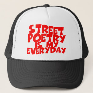 Street Poetry Is My Everyday Trucker Hat