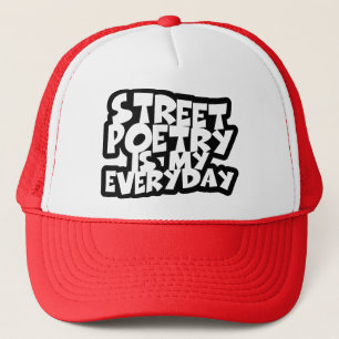 Street Poetry Is My Everyday Trucker Hat