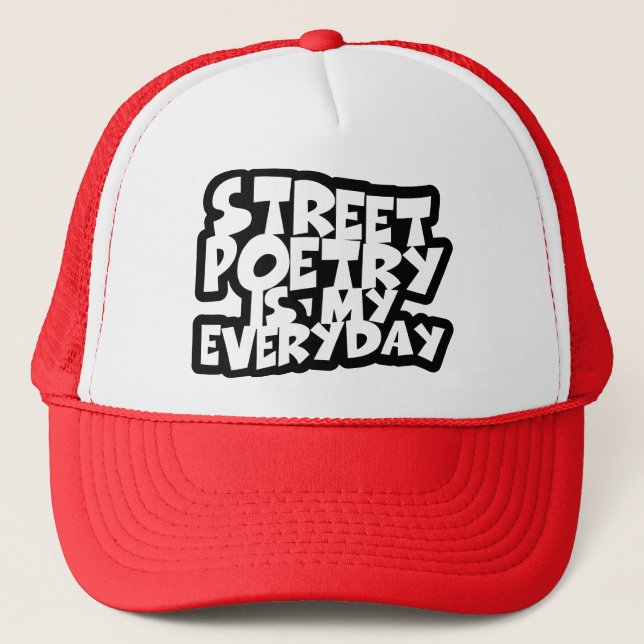 Street Poetry Is My Everyday Trucker Hat (Front)