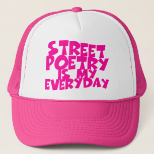 Street Poetry Is My Everyday Trucker Hat