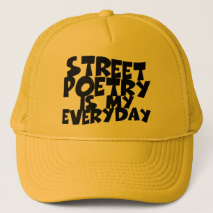 Street Poetry Is My Everyday Trucker Hat