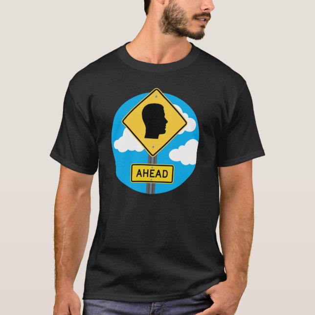 Street Sign AHEAD T-Shirt (Front)