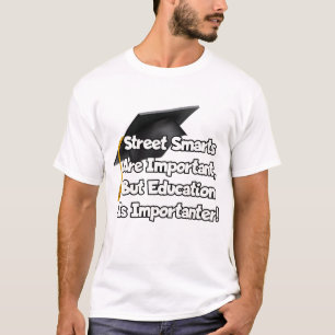 Street smarts are important, but... T-Shirt