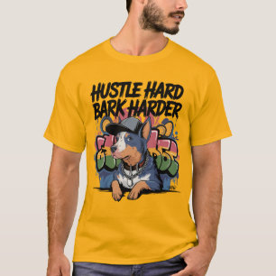 Street Style Cattle Dog – Hustle Hard, Bark Harder T-Shirt