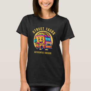 Street Tacos Authentic Cuisine Food Truck T-Shirt
