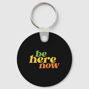 Streetwear Be Here Now Yoga Boho Retro Hippie Posi Key Ring