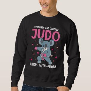 Strength And Courage Judo Honor Faith Power Koala Sweatshirt