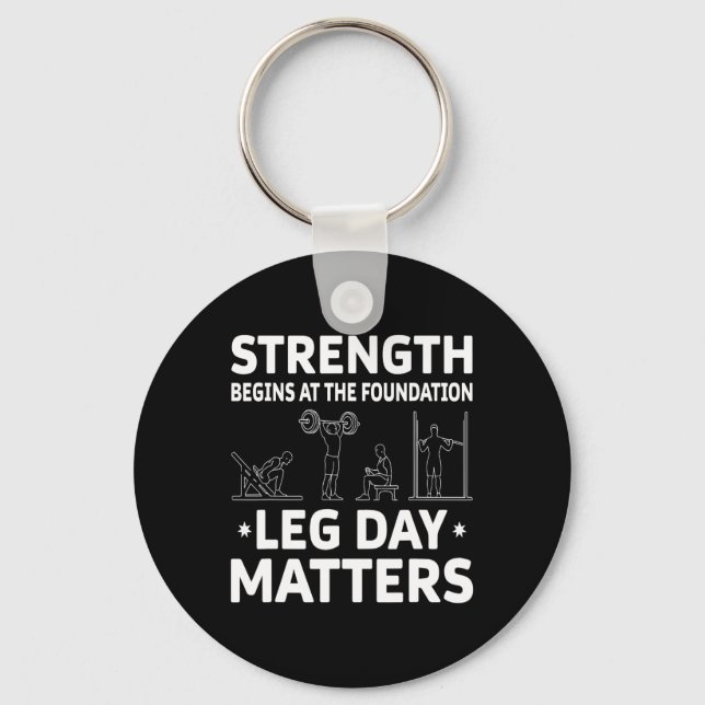 Strength Begins At The Foundation Leg Day Problems Key Ring (Front)