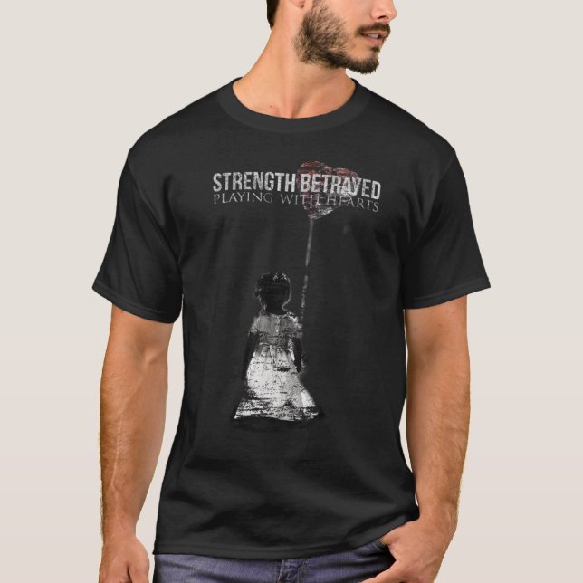 Strength Betrayed T-Shirt Playing With Hearts (Front)