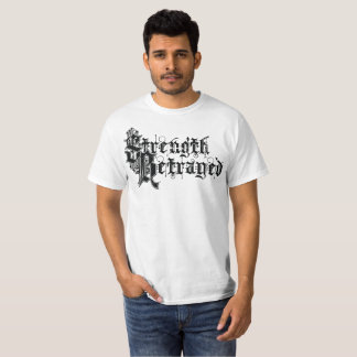 Strength Betrayed White T-Shirt