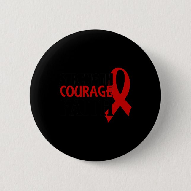 Strength Courage Faith Blood Cancer Heart Disease  6 Cm Round Badge (Front)