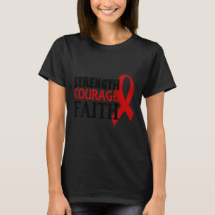 Strength Courage Faith Blood Cancer Heart Disease  T-Shirt