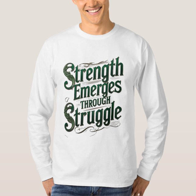 Strength Emerges Through Struggle T-Shirt (Front)