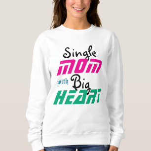 Strength in Love: A Single Mum’s Journey Sweatshirt