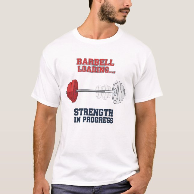 Strength In Progress | Barbell Loading Fitness T-Shirt (Front)