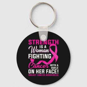 Strength Is A Woman Fighting Cancer Breast Cancer  Key Ring