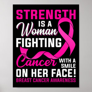 Strength Is A Woman Fighting Cancer Breast Cancer  Poster