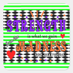 Strength Is What We Gain Square Sticker