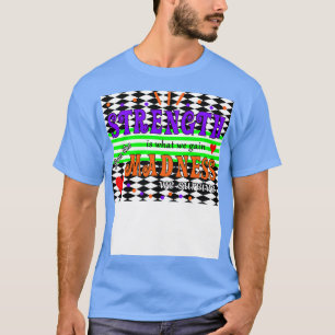 Strength is What We Gain T-Shirt