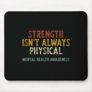 Strength Isn't Always Physical Mental Health Aware Mouse Mat