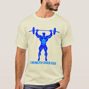 Strength Over Ego - Bodybuilding and Powerlifting T-Shirt