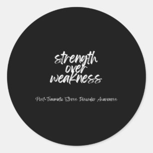 Strength Over Weakness - Post Traumatic Stress Dis Classic Round Sticker