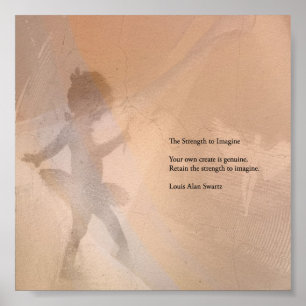 Strength to Imagine, a poem by Louis Alan Swartz Poster