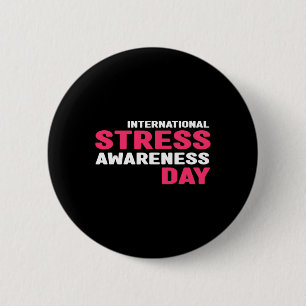 Stress Awareness - International Stress Awareness 6 Cm Round Badge