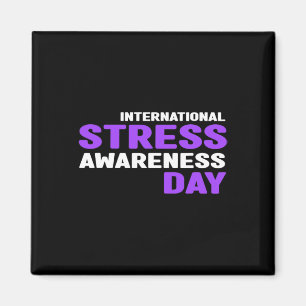 Stress Awareness - International Stress Awareness Magnet