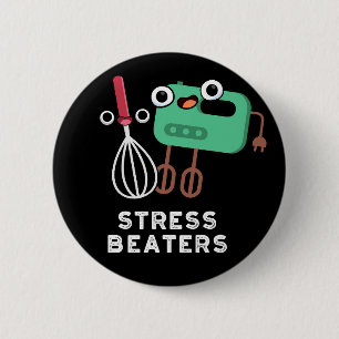 Stress Beaters Funny Baking Whisk Pun Dark BG 6 Cm Round Badge