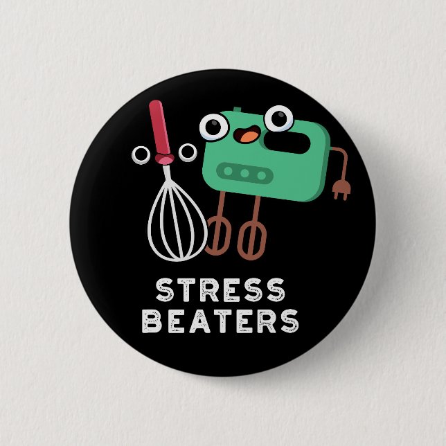 Stress Beaters Funny Baking Whisk Pun Dark BG 6 Cm Round Badge (Front)