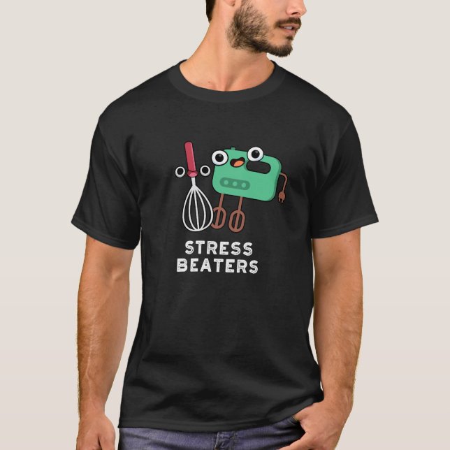Stress Beaters Funny Baking Whisk Pun Dark BG T-Shirt (Front)