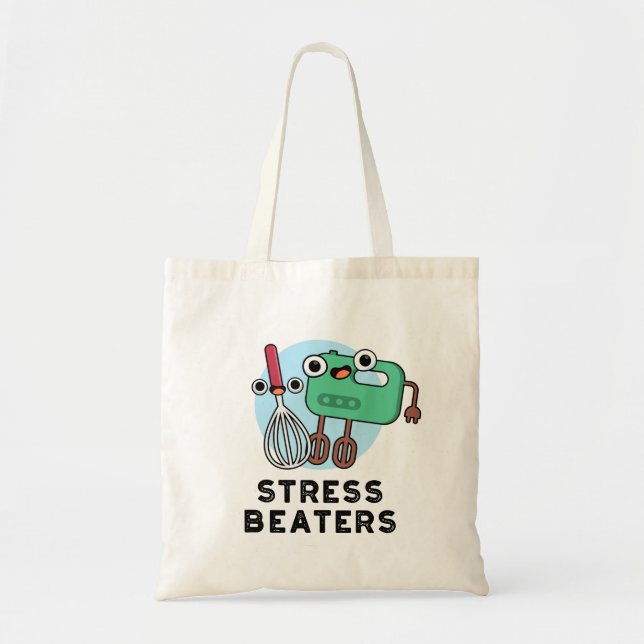 Stress Beaters Funny Baking Whisk Pun  Tote Bag (Front)