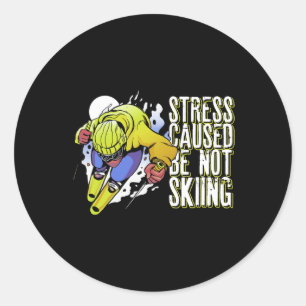 Stress Caused Be Not Skiing Winter Sports Ski Skie Classic Round Sticker