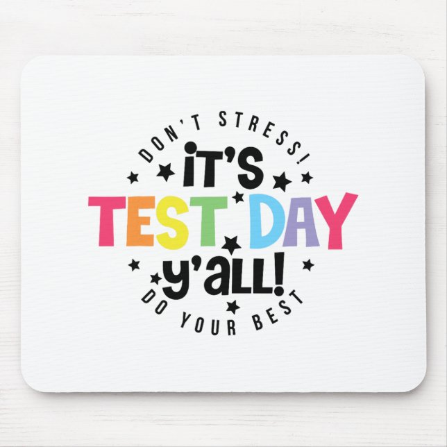 Stress Do Your Best You Got This Test Day  Mouse Mat (Front)