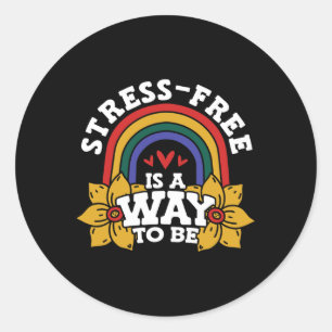 Stress-free Is A Way To Be Stress Awareness Rainbo Classic Round Sticker