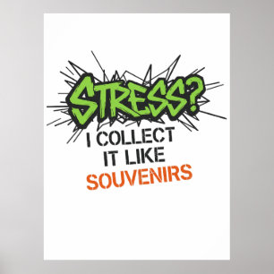 Stress? I Collect It Like Souvenirs - Graffiti Des Poster