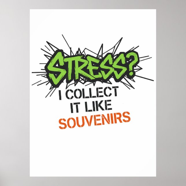 Stress? I Collect It Like Souvenirs - Graffiti Des Poster (Front)