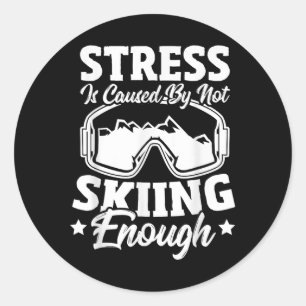 Stress Is Caused By Not Skiing Enough T-shirt.png Classic Round Sticker