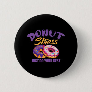 Stress Just Do Your Best 6 Cm Round Badge