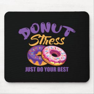 Stress Just Do Your Best  Mouse Mat