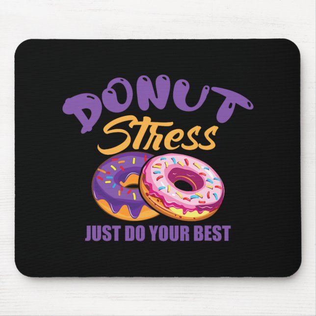 Stress Just Do Your Best  Mouse Mat (Front)