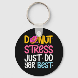 Stress Just Do Your Best Rock The Test Day Teacher Key Ring