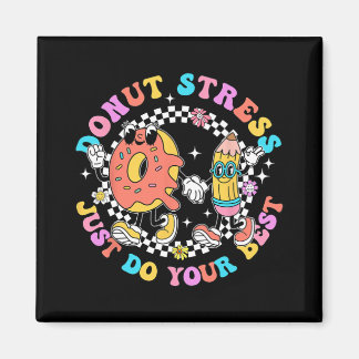 Stress Just Do Your Best Test Day Student Teacher  Magnet