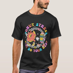 Stress Just Do Your Best Test Day Student Teacher T-Shirt