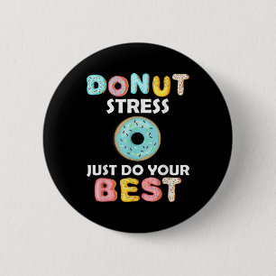 Stress Just Do Your Best Test Day Teacher Gifts 6 Cm Round Badge