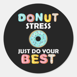 Stress Just Do Your Best Test Day Teacher Gifts Classic Round Sticker