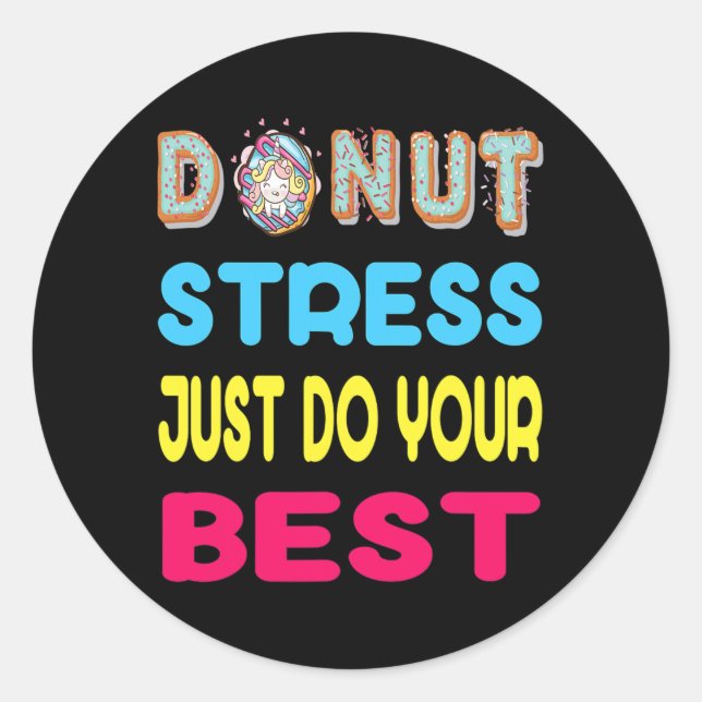 Stress Just Do Your Best Test Testing Day Gift  Classic Round Sticker (Front)