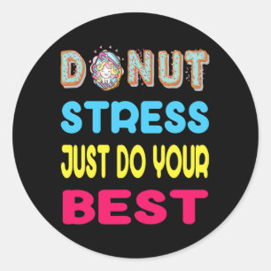 Stress Just Do Your Best Test Testing Day Gift Classic Round Sticker