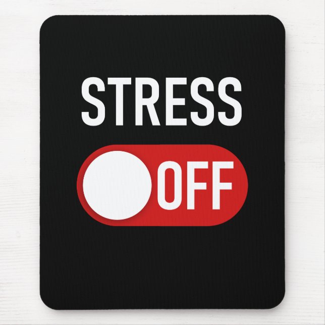 Stress OFF: Men & Women Anti-Stress Worry-Free   Mouse Mat (Front)